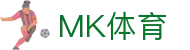 MK体育(中国)官方网站 - 全球赛事体育娱乐平台